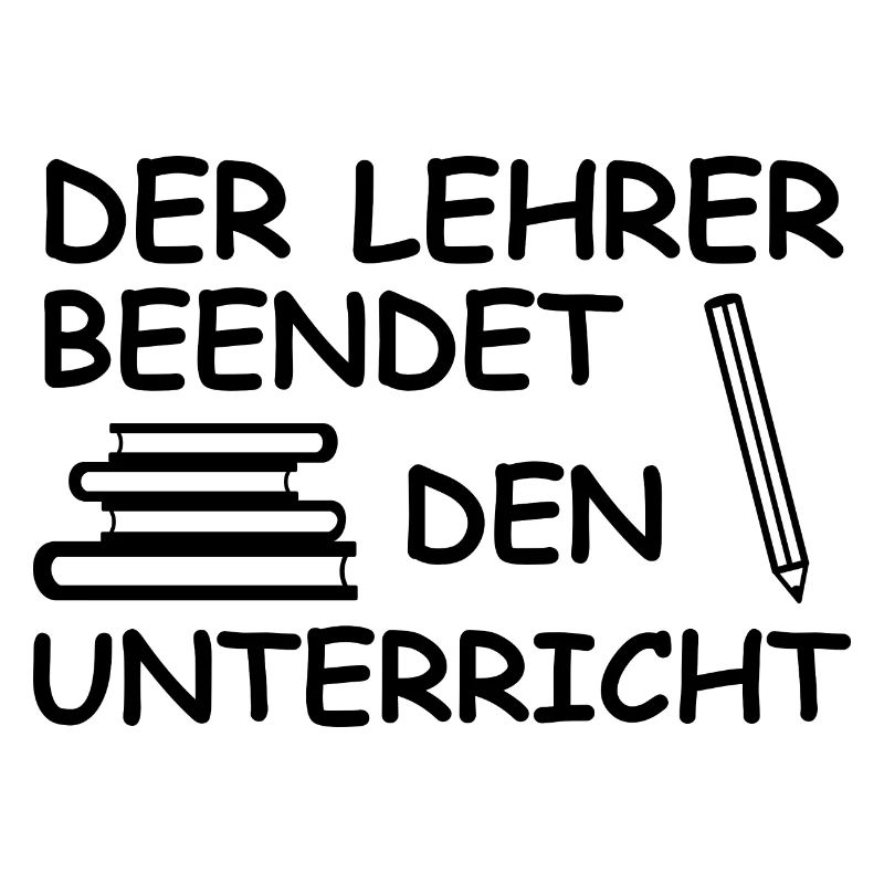 Schule Unterrichtsende Lehrersprüche Schulzeit