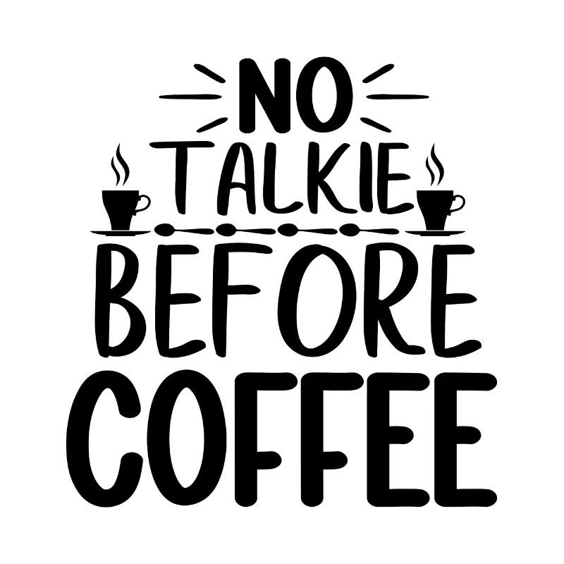 Pas de talkie avant le café - Drôle de dicton de café