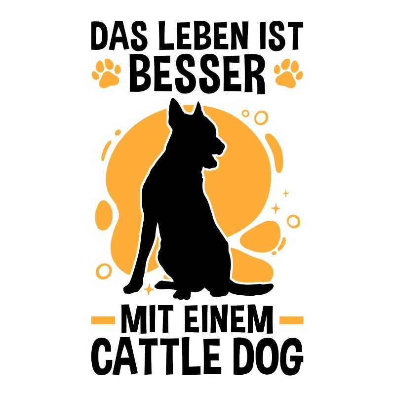 Leben ist besser mit einem Australian Cattle Dog