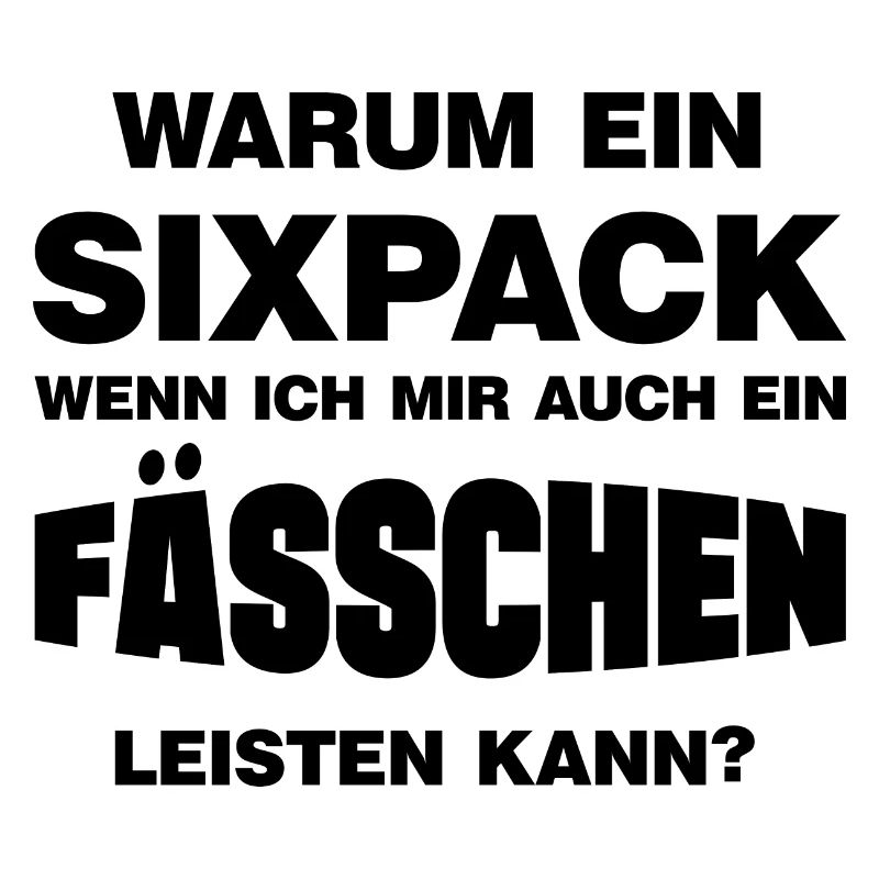 Warum ein Sixpack lustige Bierbauch Sprüche