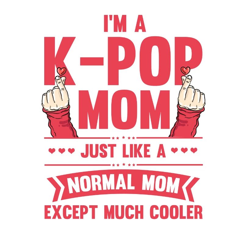 Neuheit Ich bin eine K-Pop-Mutter wie eine normale Mutter