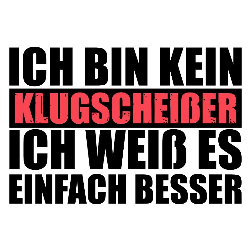 Ich bin kein Klugscheißer Besserwisser Spruch