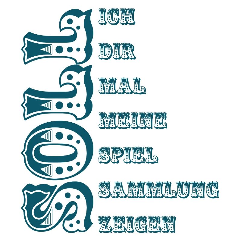 Soll ich dir mal meine Spiel Sammlung zeigen