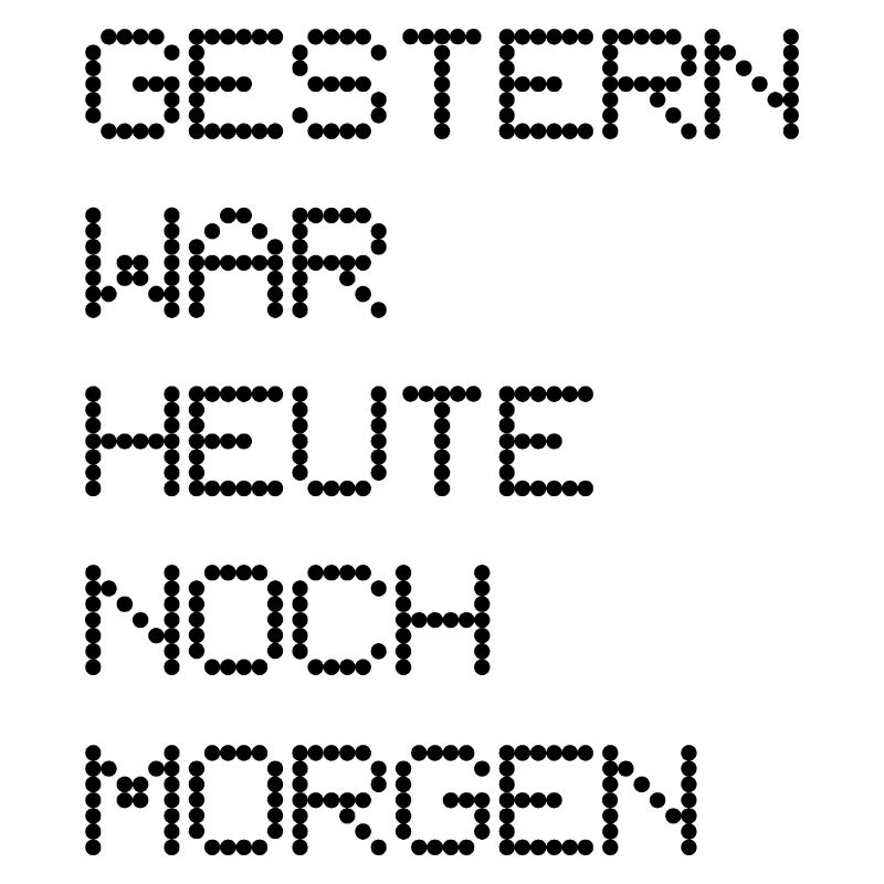 Gestern war heute noch morgen