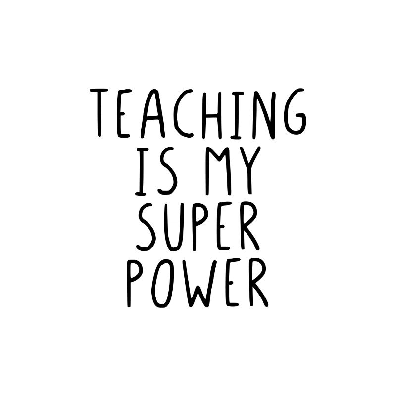 Teaching is my Super Power