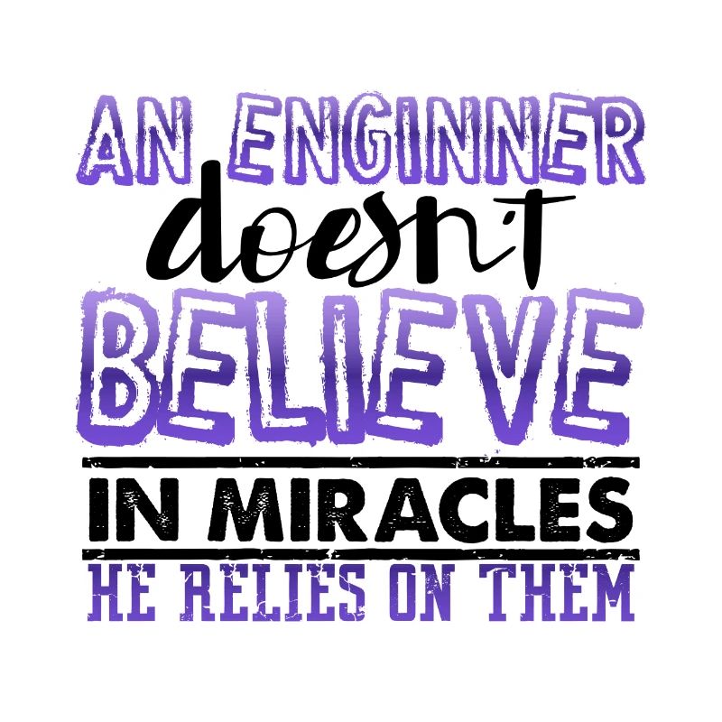 Engineer Gift An Engineer Doesn't Believe in