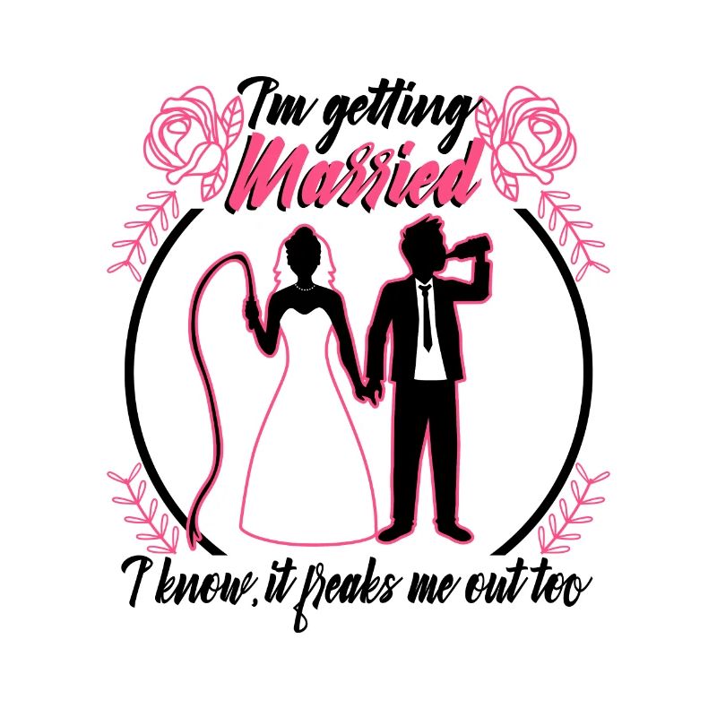 Im getting married I know, it freaks me out too