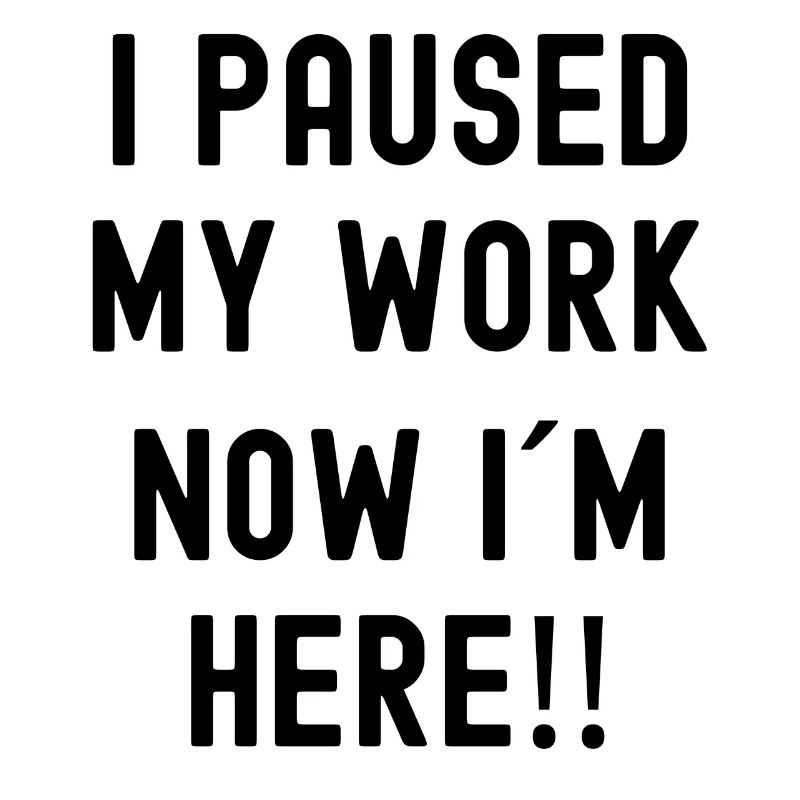 Work Paused Work Arbeit Statement Paused my Work