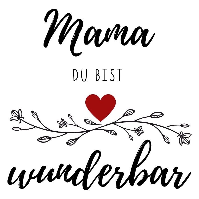 Mama Du bist wunderbar - Blumen Herz Muttertag