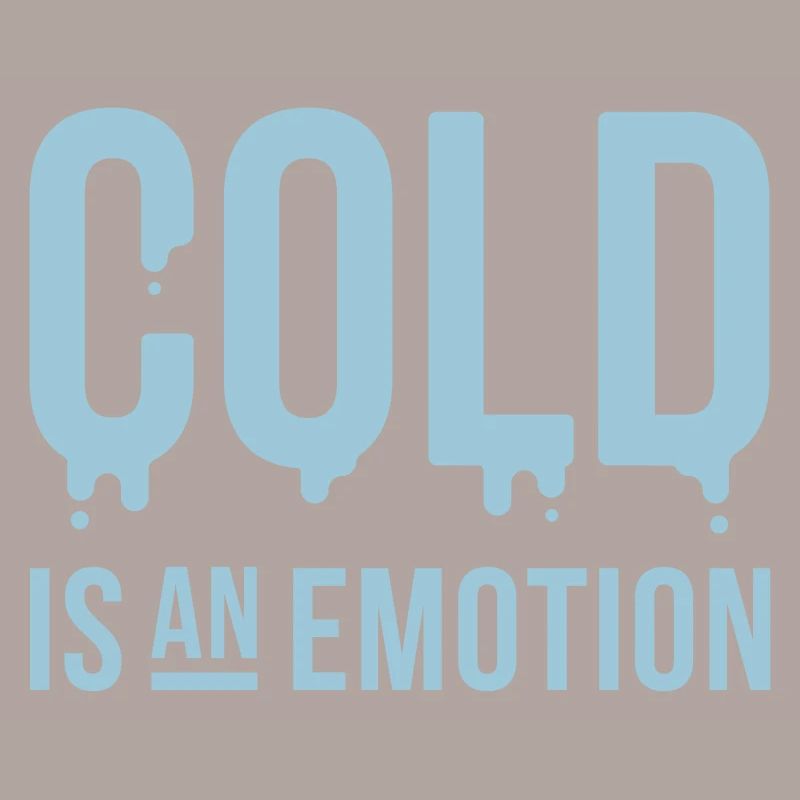 Kälte ist eine Emotion "Kälte ist eine Emotion"