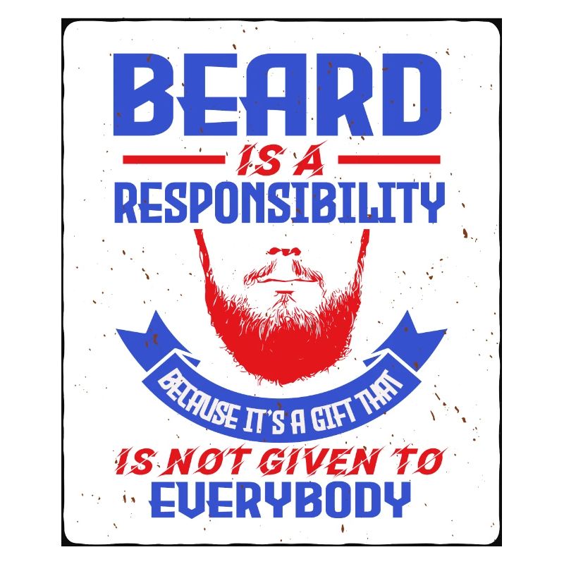 Beard Is A Responsibility Because It's A Gift That
