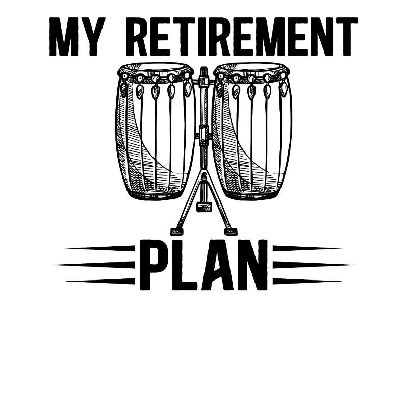 My Retirement Plan Conga Drums Conga Drummer Conga