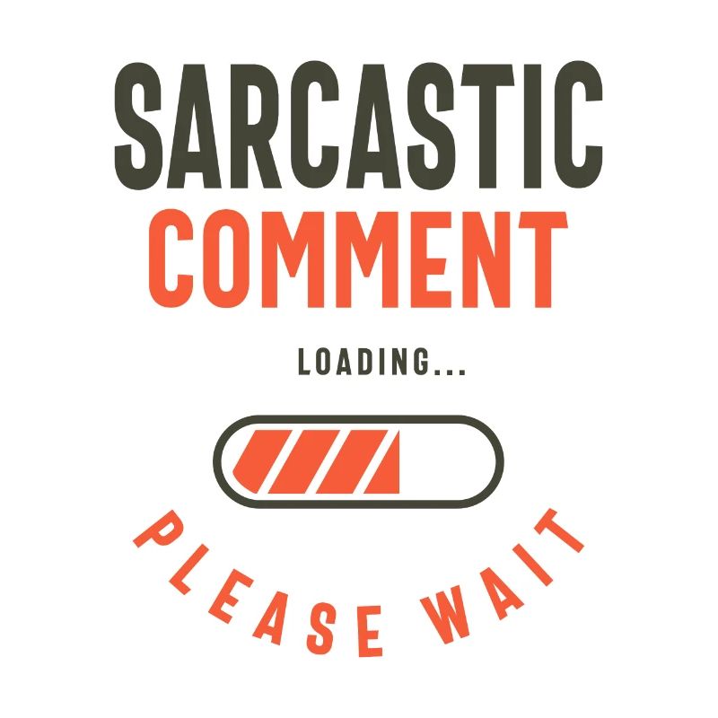 Sarcastic Comment Funny Humor