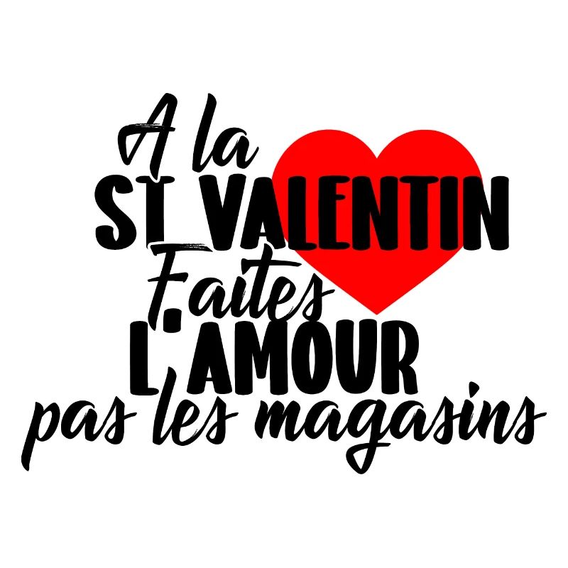 A la st valentin faites l'amour pas les magasins