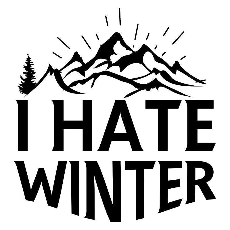 I hate winter, I hate snow and cold