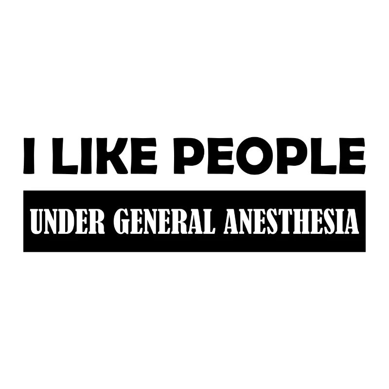 I like people under General Anesthesia Geschenk