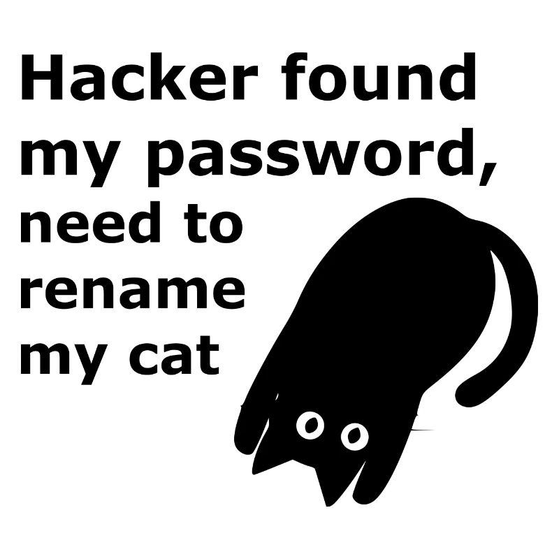 Hacker found my password, need to rename my cat.