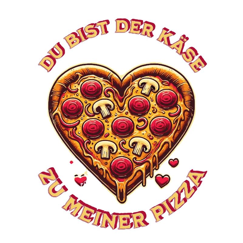 Tu es le fromage de ma pizza