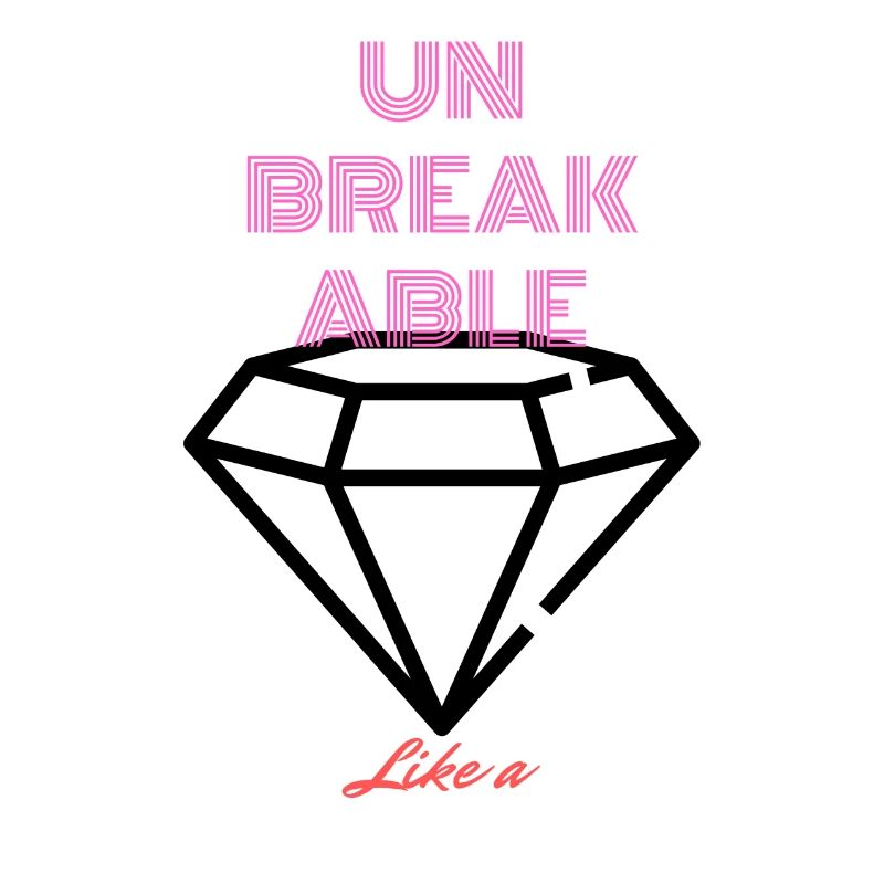 UNBREAKABLE DIAMOND