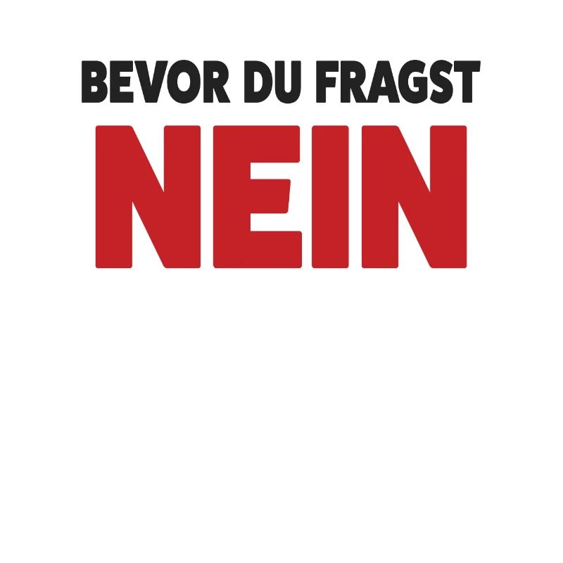 Bevor du fragst