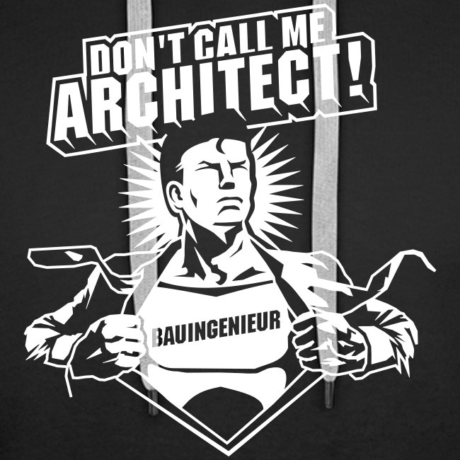 Bauingenieur Spruch "Don't call me architect!"