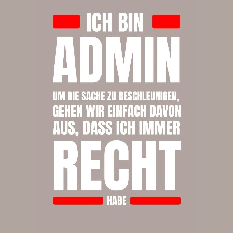 Admin immer Recht Spruch IT System Administrator