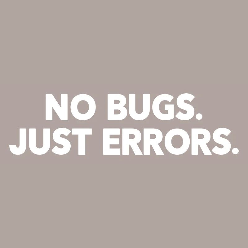 No Bugs Just Errors Coder Programmer Nerd Software