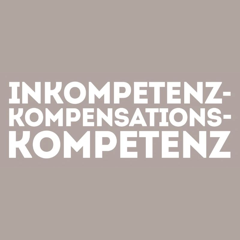 Inkompetenz Kompensation Kompetenz Spruch Witzig