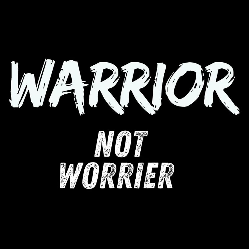 Warrior not worrier