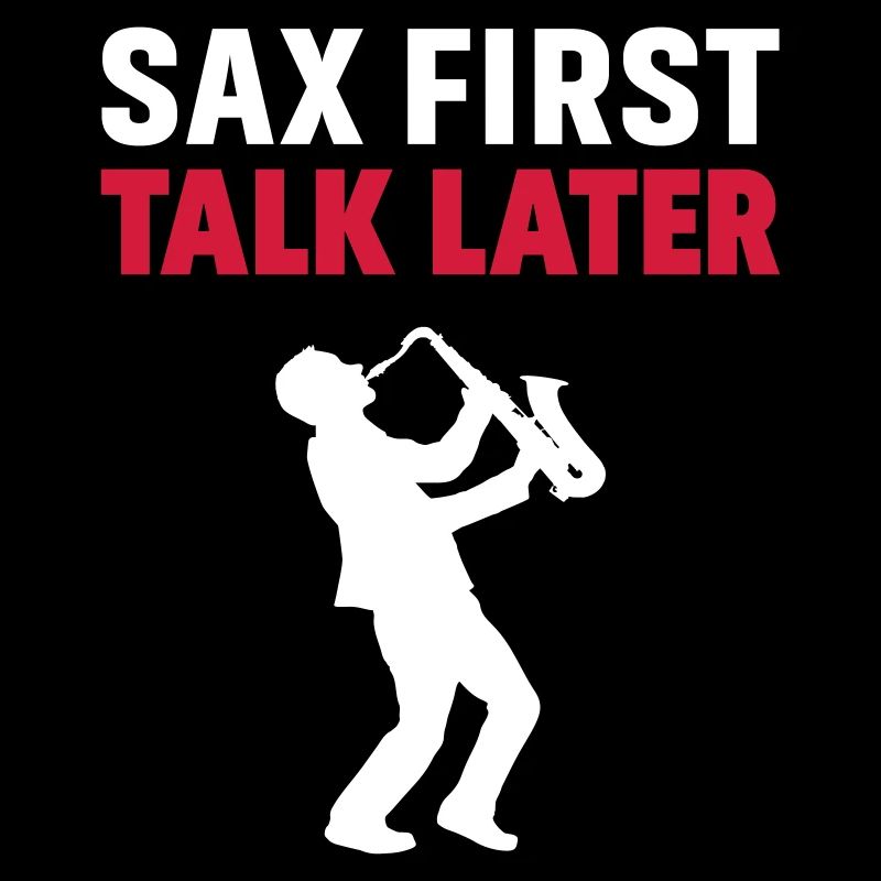 Sax First Talk Later