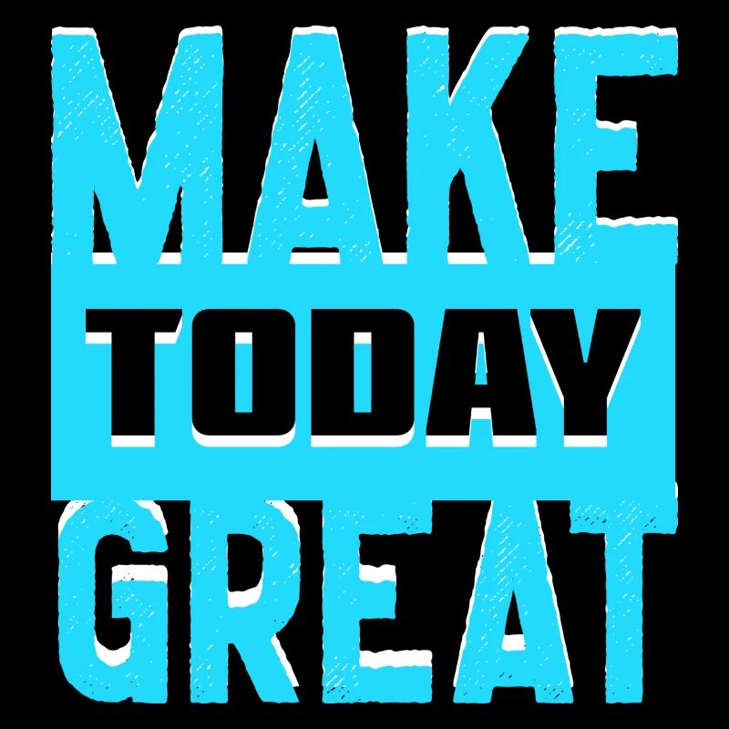 Make Today Great