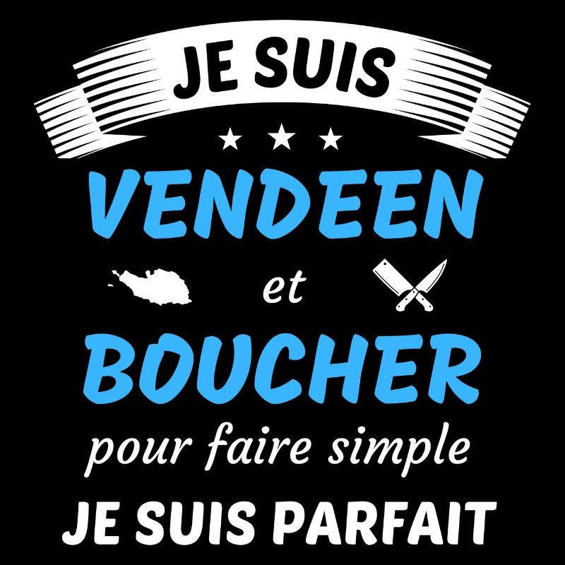 Je suis vendéen et boucher je suis parfait