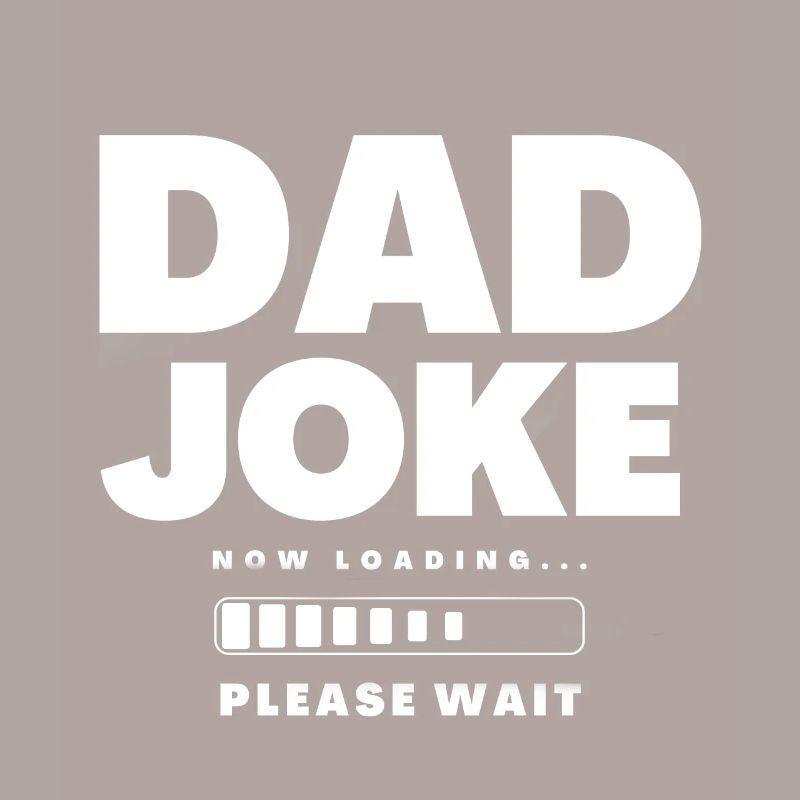 Dad Joke Loading Please Wait
