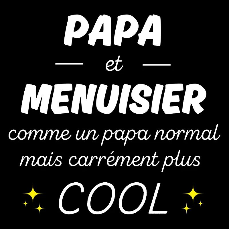 papa et menuisier papa plus cool