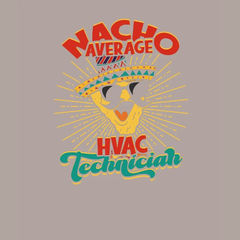 Nacho Average HVAC Technician - HVAC technician