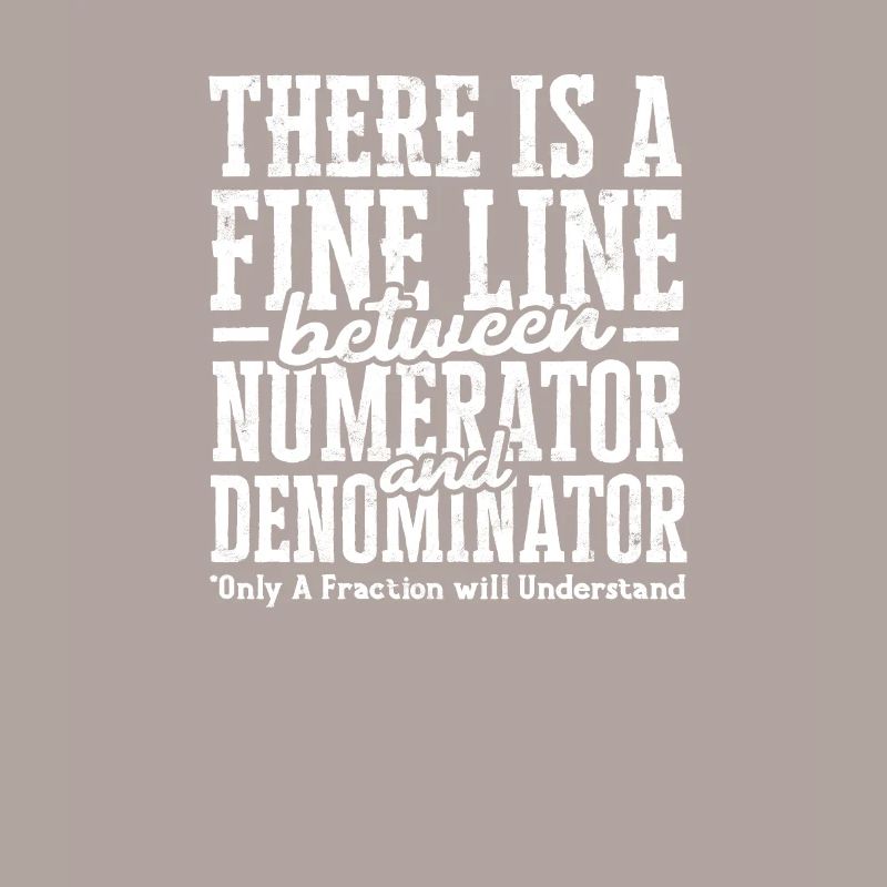 There is a fine line between numerator and