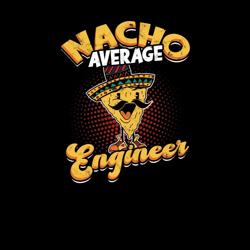 Nacho Average Engineer - nacho