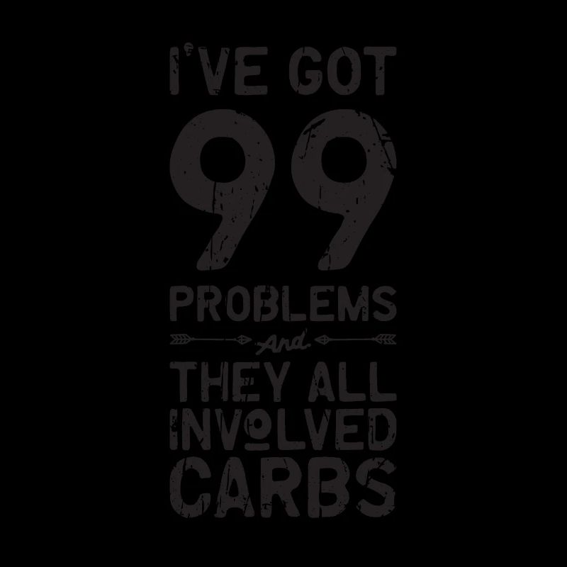 J’ai 99 problèmes et ils impliquaient tous des glucides