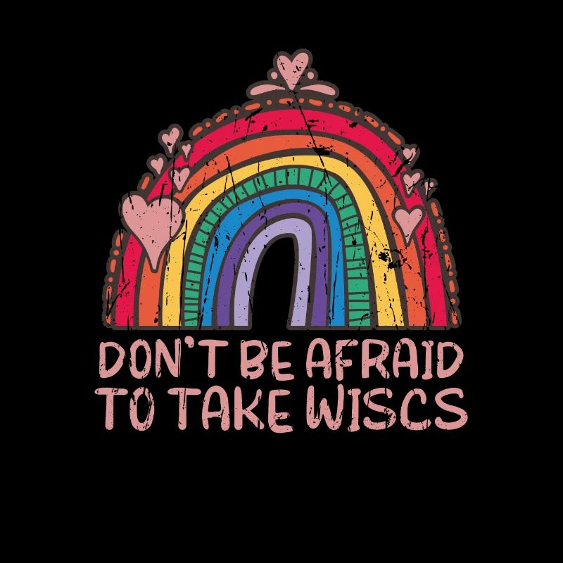 Don't be afraid to take wiscs - wiscs