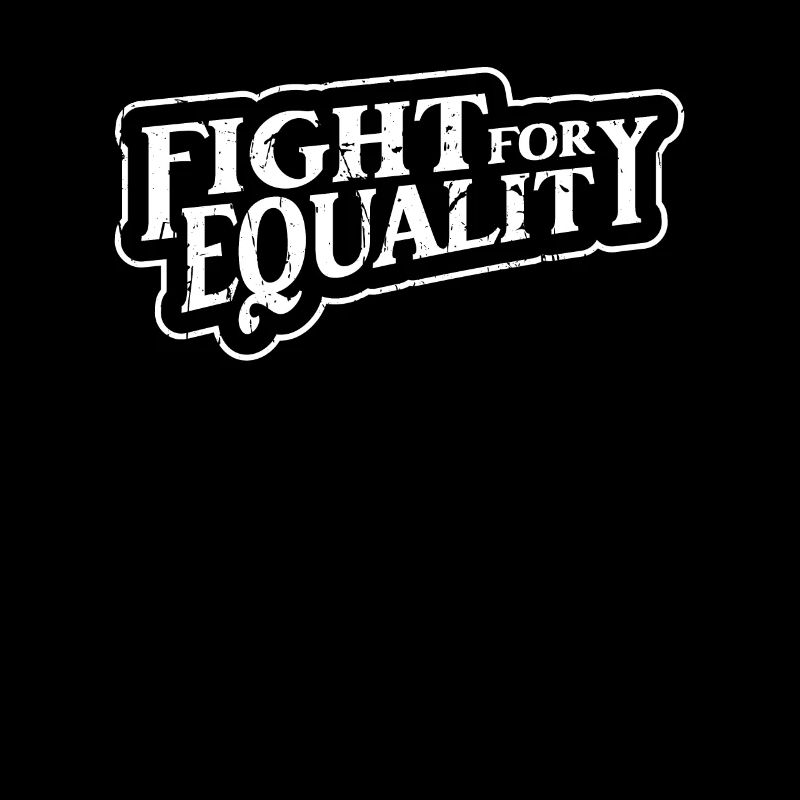 Fight for Equality - Equality