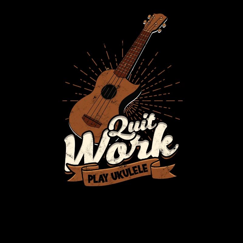 Quit Work Play Ukulele - Ukulele