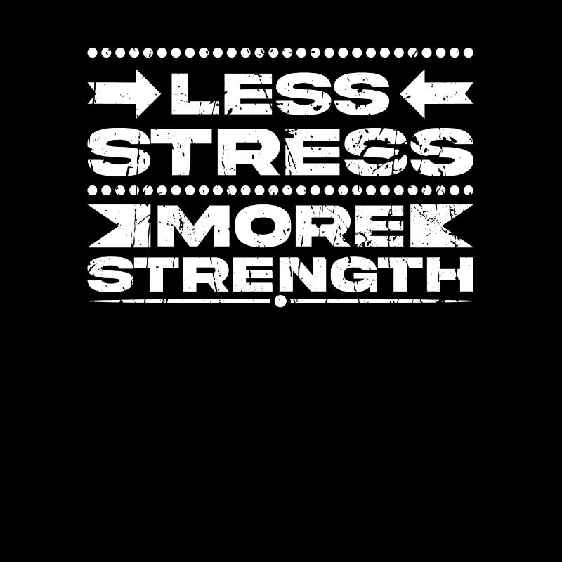 Less stress, more strength - Stress