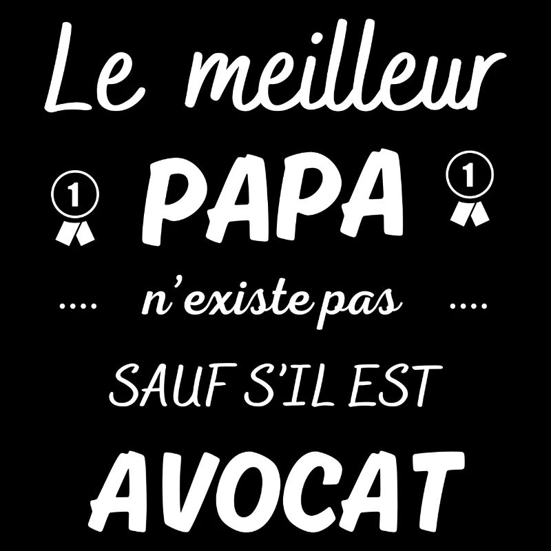 le meilleur papa n existe pas sauf si avocat
