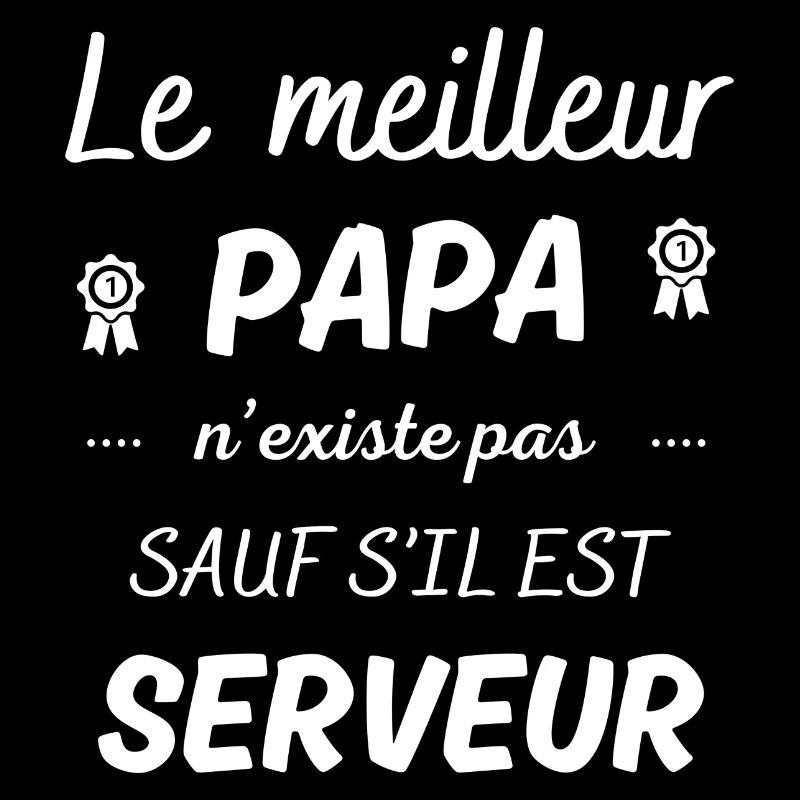 le meilleur papa n existe pas sauf si serveur