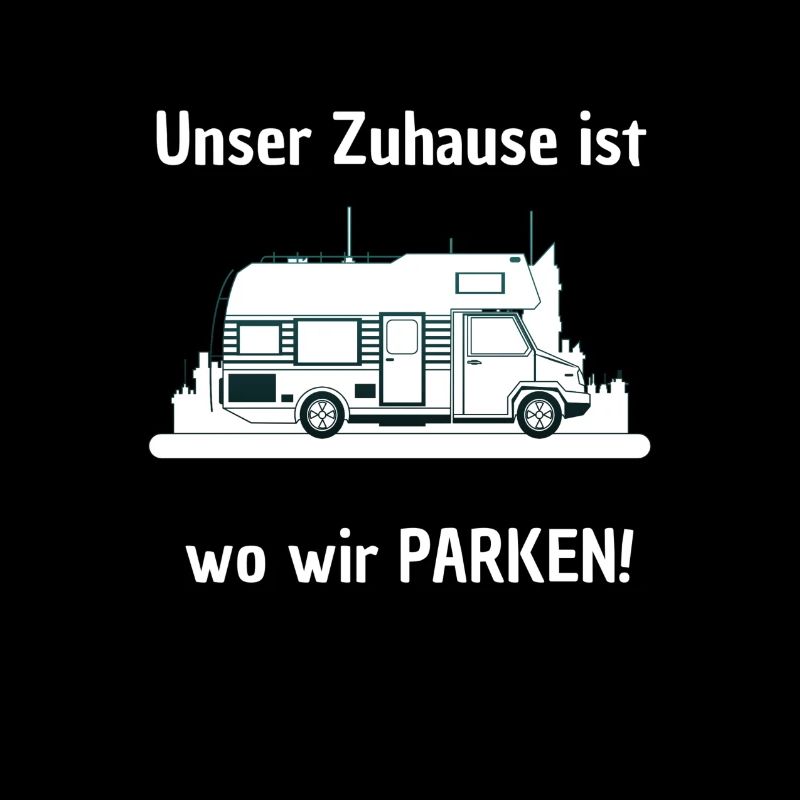 Camping - Zuhause ist wo wir parken - Wohnmobil