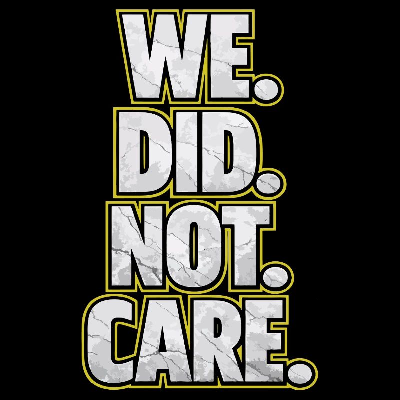 We Did Not Care Retro Spruch Statement Design