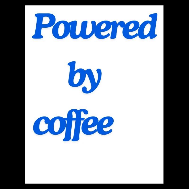 Powered by Coffee