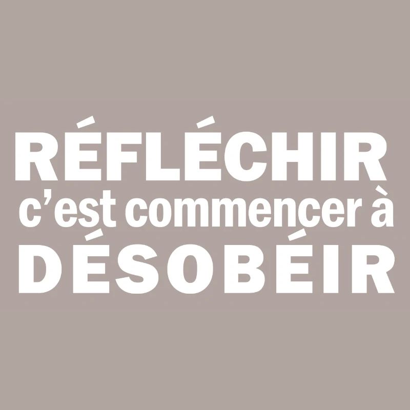 Réfléchir c'est commencer à désobéir (blanc)