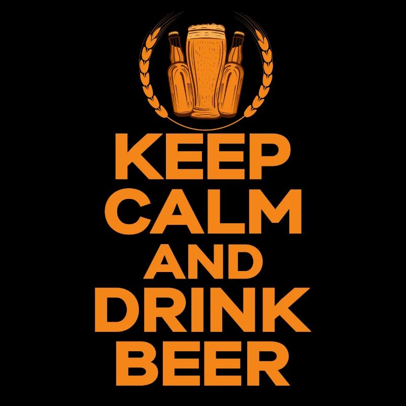 Keep Calm and Drink Beer Drink Beer