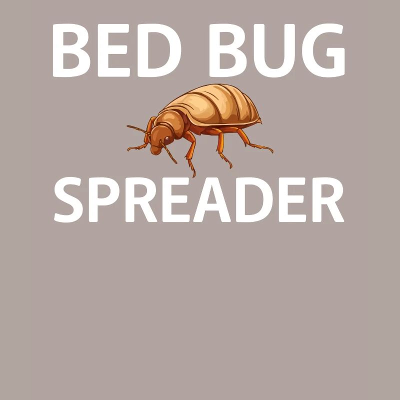 Bed Bug Spreader Lustiger Bettwanzen Spruch